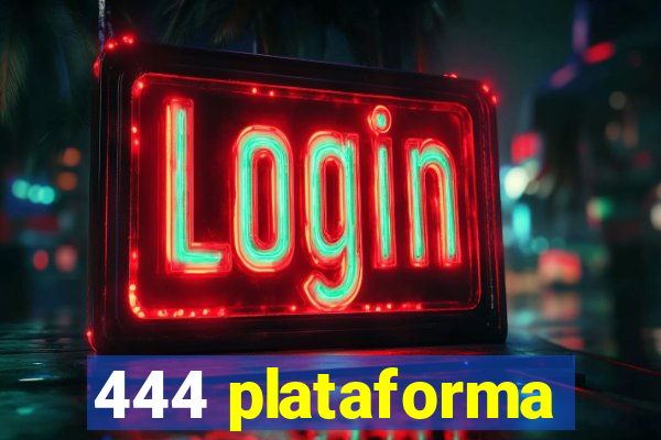 444 plataforma